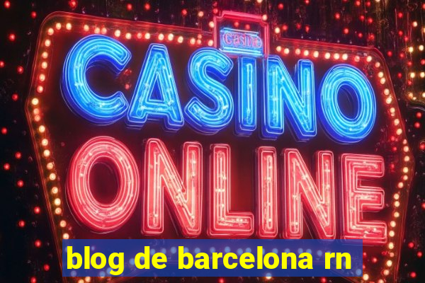 blog de barcelona rn